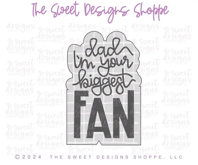 Dad im your biggest FAN Plaque - Cookie Cutter