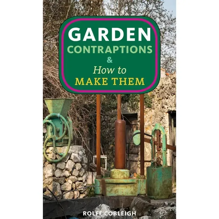 Garden Contraptions and How To Make Them