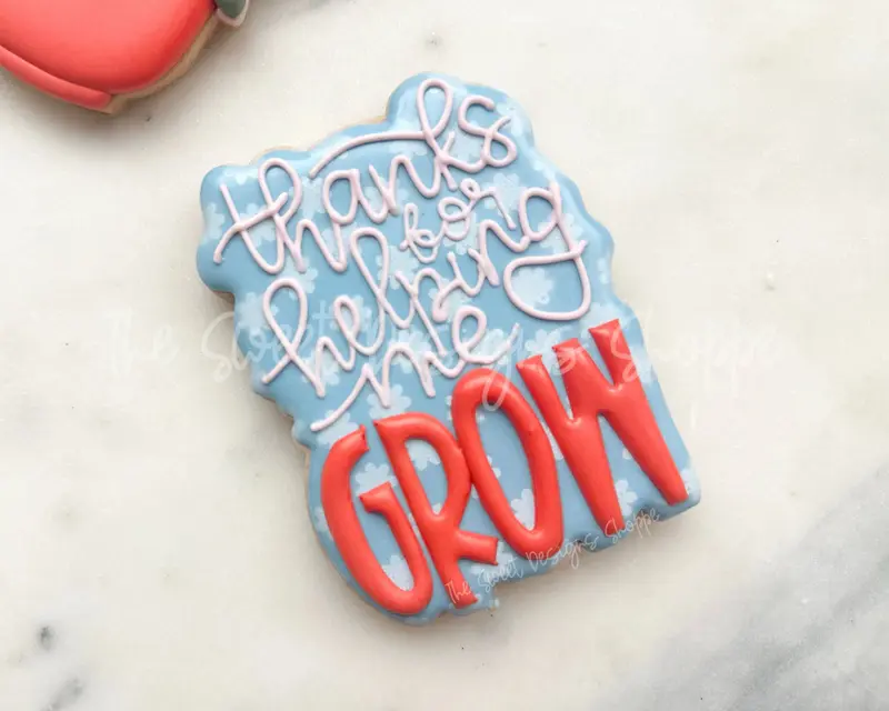 Modern - thanks for helping me GROW Plaque - Cookie Cutter