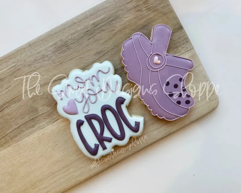 Mom you Croc Plaque & Croc Cookie Cutter Set - Set of 2 - Cookie Cutters
