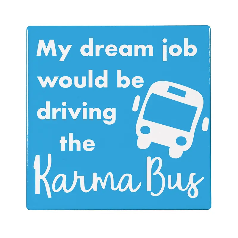 My Dream Job Would Be Driving The Karma Bus Stone Coaster, 4"x4"
