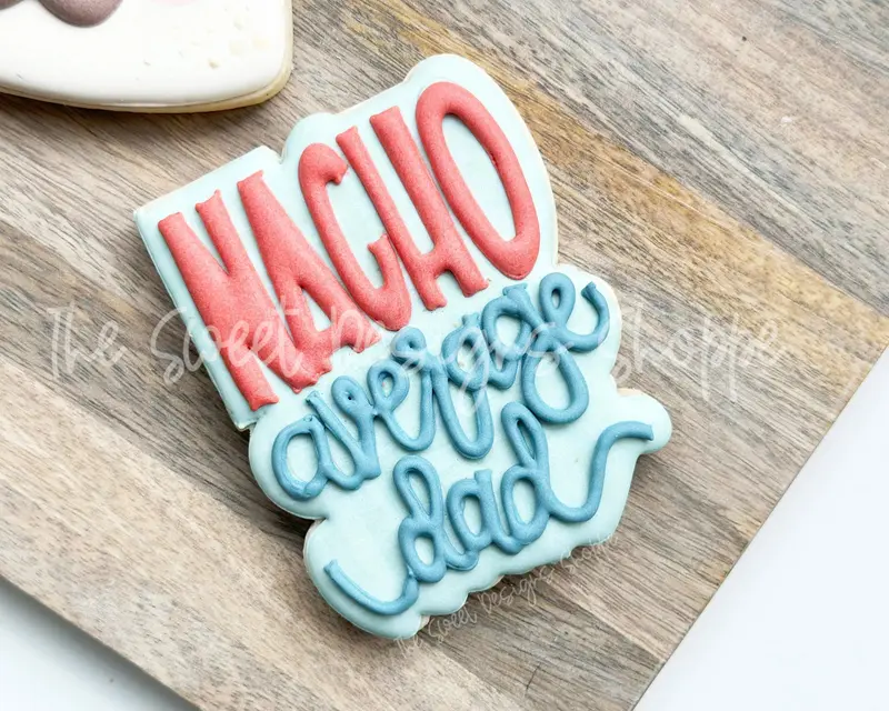 NACHO average dad Plaque - Cookie Cutter
