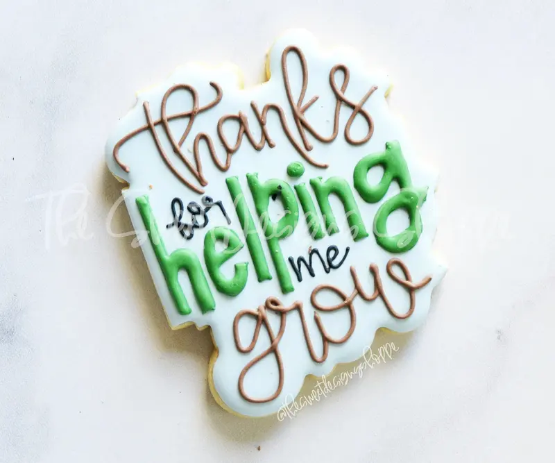 Thanks for helping me grow - Plaque - Cookie Cutter