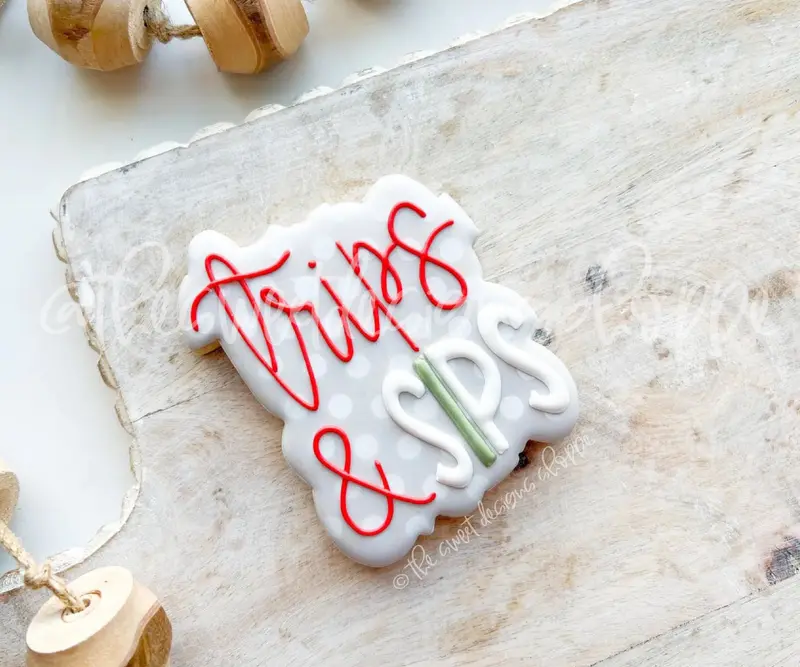 Trips and Sips Plaque - Cookie Cutter