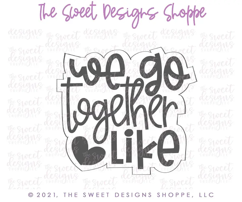 We go together like - Modern Plaque - Cookie Cutter