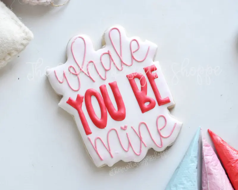 Whale you be mine Plaque - Cookie Cutter