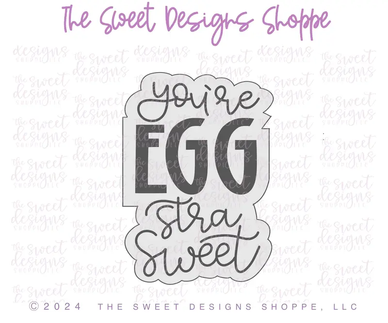 you're EGG stra Sweet  Plaque - Cookie Cutter